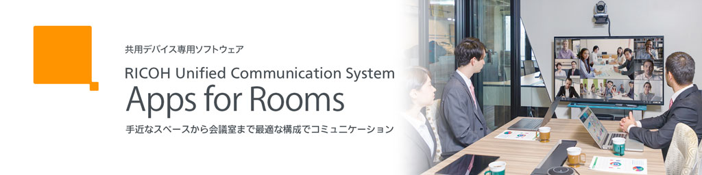 RICOH Uniﬁed Communication System Apps for Rooms